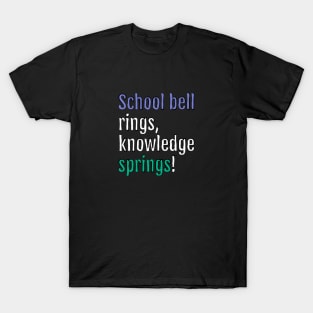 School bell rings, knowledge springs! (Black Edition) T-Shirt